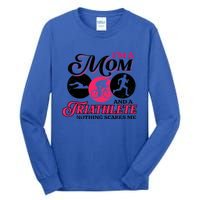 I'm A Mom And A Triathlete Nothing Scares Me Triathlon Sport Gift Tall Long Sleeve T-Shirt