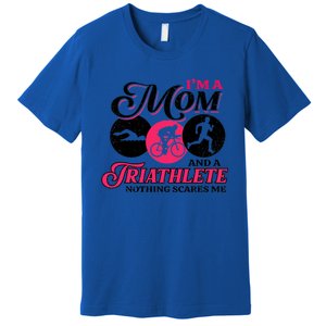 I'm A Mom And A Triathlete Nothing Scares Me Triathlon Sport Gift Premium T-Shirt