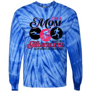 I'm A Mom And A Triathlete Nothing Scares Me Triathlon Sport Gift Tie-Dye Long Sleeve Shirt