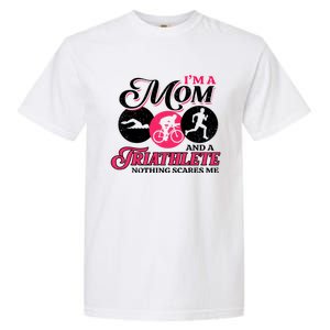 I'm A Mom And A Triathlete Nothing Scares Me Triathlon Sport Gift Garment-Dyed Heavyweight T-Shirt