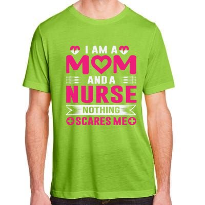 I Am Mom And Nurse So Nothing Scare Me Great Gift Adult ChromaSoft Performance T-Shirt