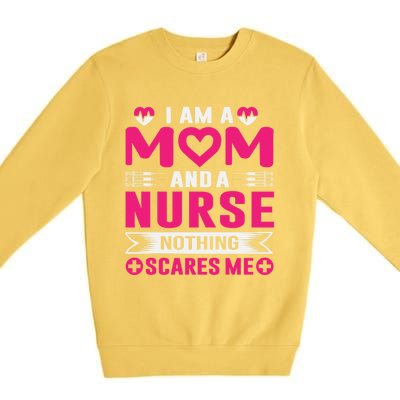 I Am Mom And Nurse So Nothing Scare Me Great Gift Premium Crewneck Sweatshirt