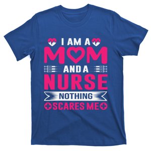 I Am Mom And Nurse So Nothing Scare Me Great Gift T-Shirt