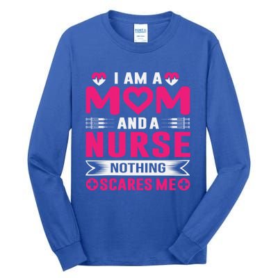 I Am Mom And Nurse So Nothing Scare Me Great Gift Tall Long Sleeve T-Shirt