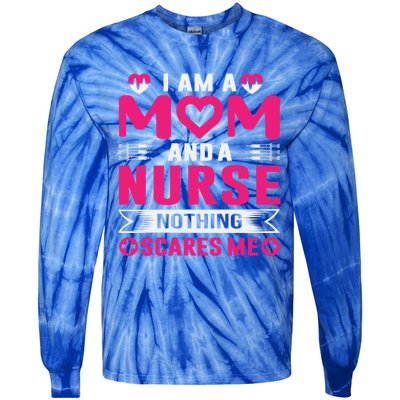 I Am Mom And Nurse So Nothing Scare Me Great Gift Tie-Dye Long Sleeve Shirt