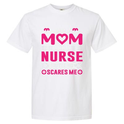 I Am Mom And Nurse So Nothing Scare Me Great Gift Garment-Dyed Heavyweight T-Shirt