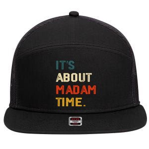 ItS About Madam Time Funny Gift 7 Panel Mesh Trucker Snapback Hat