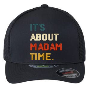 ItS About Madam Time Funny Gift Flexfit Unipanel Trucker Cap