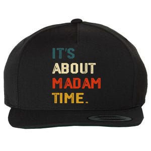 ItS About Madam Time Funny Gift Wool Snapback Cap