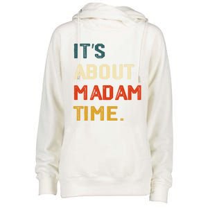 ItS About Madam Time Funny Gift Womens Funnel Neck Pullover Hood