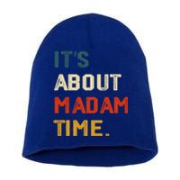 ItS About Madam Time Funny Gift Short Acrylic Beanie