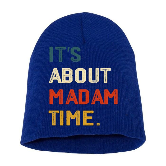 ItS About Madam Time Funny Gift Short Acrylic Beanie