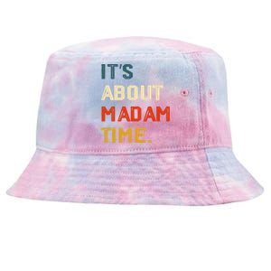 ItS About Madam Time Funny Gift Tie-Dyed Bucket Hat