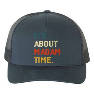 ItS About Madam Time Funny Gift Yupoong Adult 5-Panel Trucker Hat