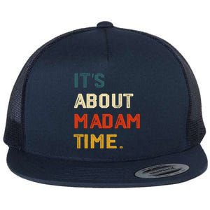 ItS About Madam Time Funny Gift Flat Bill Trucker Hat