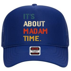 ItS About Madam Time Funny Gift High Crown Mesh Back Trucker Hat