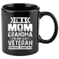 Im A Mom Grandma And A Veteran Nothing Scares Me T 11oz C Handle Ceramic Mug