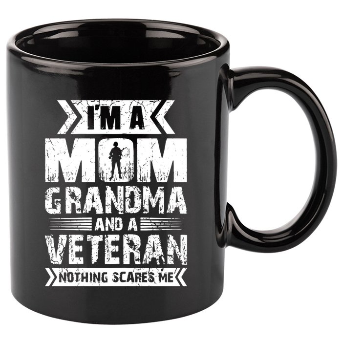 Im A Mom Grandma And A Veteran Nothing Scares Me T 11oz C Handle Ceramic Mug