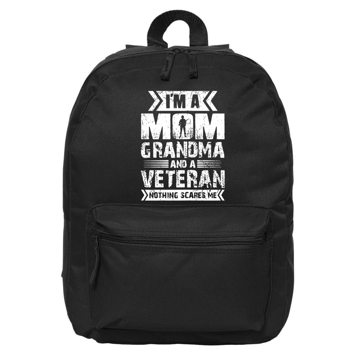 Im A Mom Grandma And A Veteran Nothing Scares Me T 16 in Basic Backpack