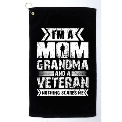 Im A Mom Grandma And A Veteran Nothing Scares Me T Golf Towel