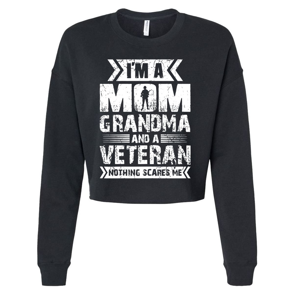 Im A Mom Grandma And A Veteran Nothing Scares Me T Cropped Pullover Crew