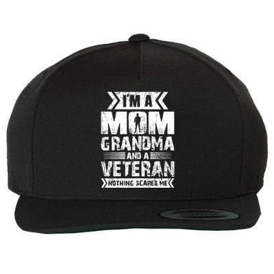 Im A Mom Grandma And A Veteran Nothing Scares Me T Wool Snapback Cap