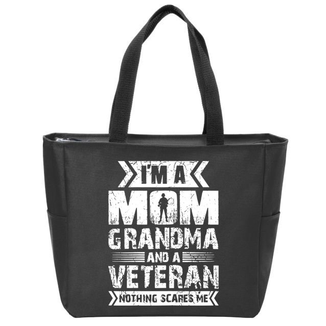 Im A Mom Grandma And A Veteran Nothing Scares Me T Zip Tote Bag