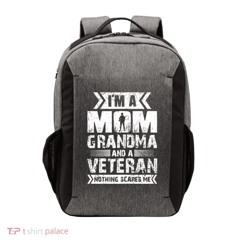 Im A Mom Grandma And A Veteran Nothing Scares Me T Vector Backpack