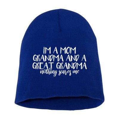 I'm A Mom Grandma And A Great Grandma Nothing Scares Me Funny Gift Short Acrylic Beanie