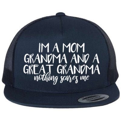 I'm A Mom Grandma And A Great Grandma Nothing Scares Me Funny Gift Flat Bill Trucker Hat