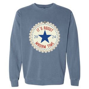 ItS About Madam Time Kamala Harris 2024 Feminist Great Gift Garment-Dyed Sweatshirt