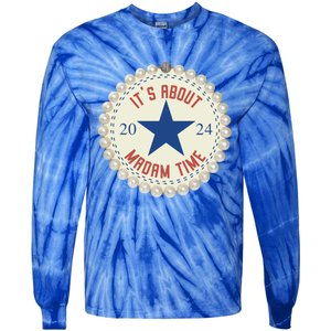 ItS About Madam Time Kamala Harris 2024 Feminist Great Gift Tie-Dye Long Sleeve Shirt