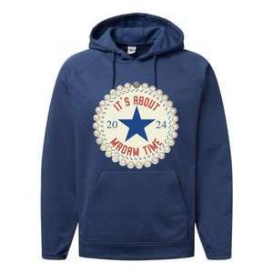 ItS About Madam Time Kamala Harris 2024 Feminist Great Gift Performance Fleece Hoodie