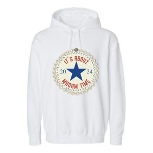 ItS About Madam Time Kamala Harris 2024 Feminist Great Gift Garment-Dyed Fleece Hoodie