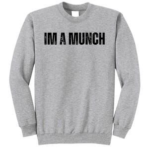 Im A Munch Certified Munch Design Tall Sweatshirt