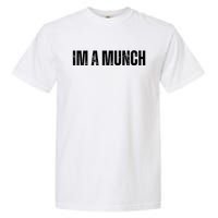 Im A Munch Certified Munch Design Garment-Dyed Heavyweight T-Shirt