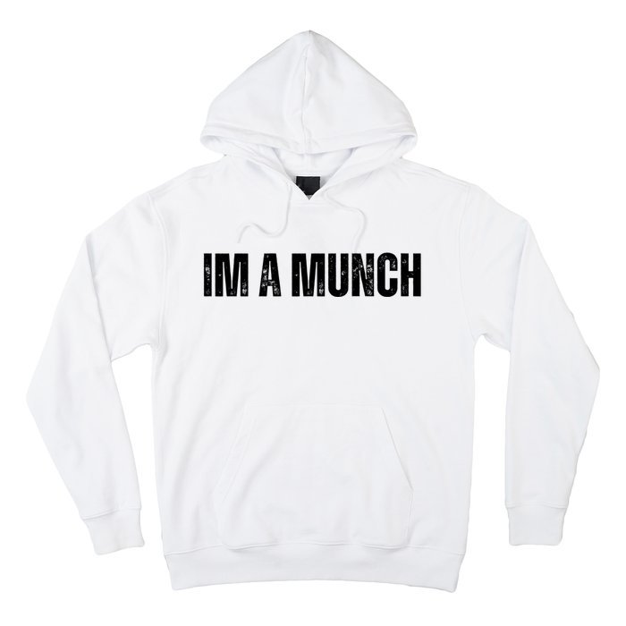 Im A Munch Certified Munch Design Hoodie