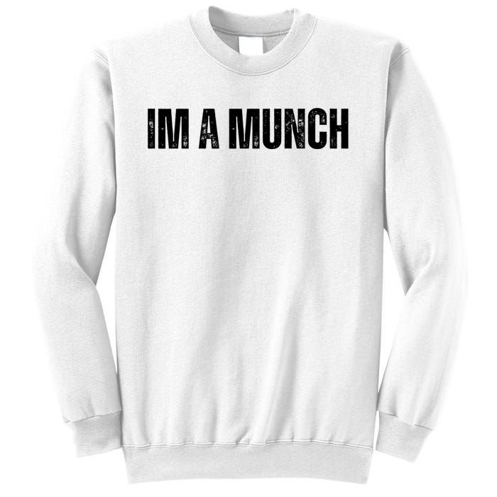 Im A Munch Certified Munch Design Sweatshirt