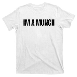 Im A Munch Certified Munch Design T-Shirt