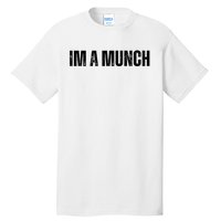 Im A Munch Certified Munch Design Tall T-Shirt