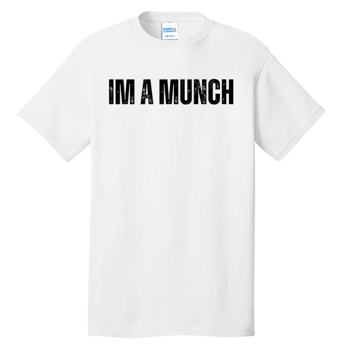 Im A Munch Certified Munch Design Tall T-Shirt