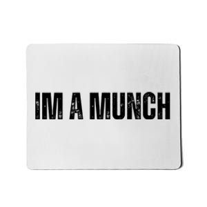 Im A Munch Certified Munch Design Mousepad