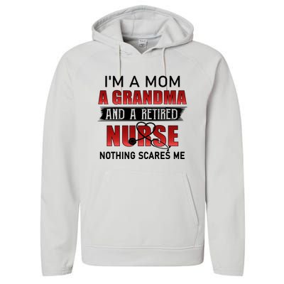 I’m A Mom A Grandma And A Retired Nurse Nothing Scares Me Funny Gift Performance Fleece Hoodie