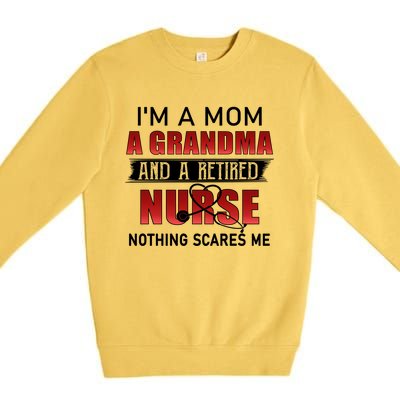 I’m A Mom A Grandma And A Retired Nurse Nothing Scares Me Funny Gift Premium Crewneck Sweatshirt