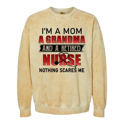 I’m A Mom A Grandma And A Retired Nurse Nothing Scares Me Funny Gift Colorblast Crewneck Sweatshirt