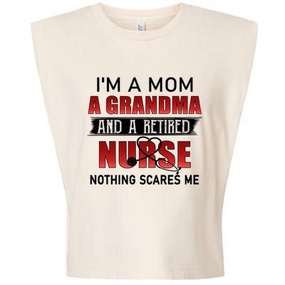 I’m A Mom A Grandma And A Retired Nurse Nothing Scares Me Funny Gift Garment-Dyed Women's Muscle Tee