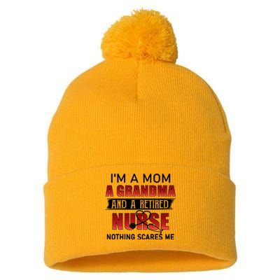 I’m A Mom A Grandma And A Retired Nurse Nothing Scares Me Funny Gift Pom Pom 12in Knit Beanie