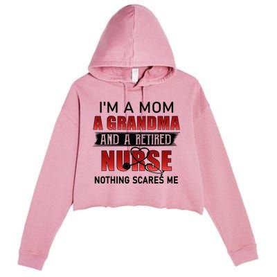 I’m A Mom A Grandma And A Retired Nurse Nothing Scares Me Funny Gift Crop Fleece Hoodie