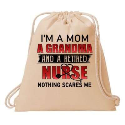 I’m A Mom A Grandma And A Retired Nurse Nothing Scares Me Funny Gift Drawstring Bag