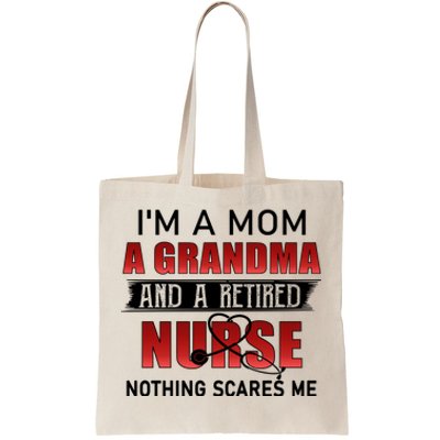 I’m A Mom A Grandma And A Retired Nurse Nothing Scares Me Funny Gift Tote Bag